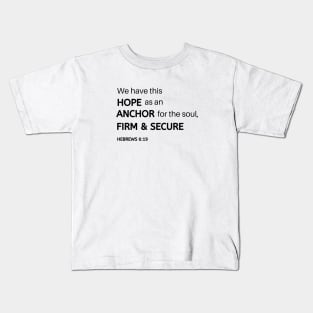 Anchor for the Souls - Hebrews 6:19 - Christian Apparel Kids T-Shirt